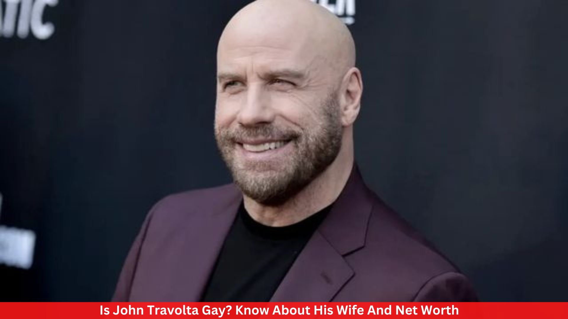 Is John Travolta Gay? Know About His Wife And Net Worth