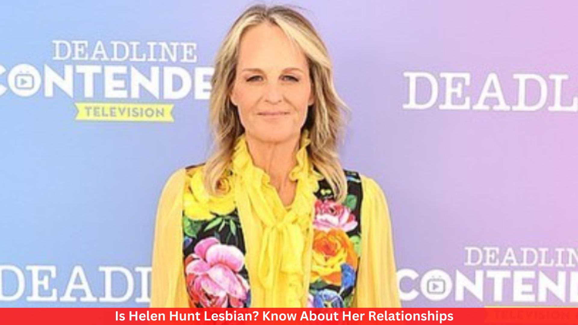 Is Helen Hunt Lesbian? Know About Her Relationships