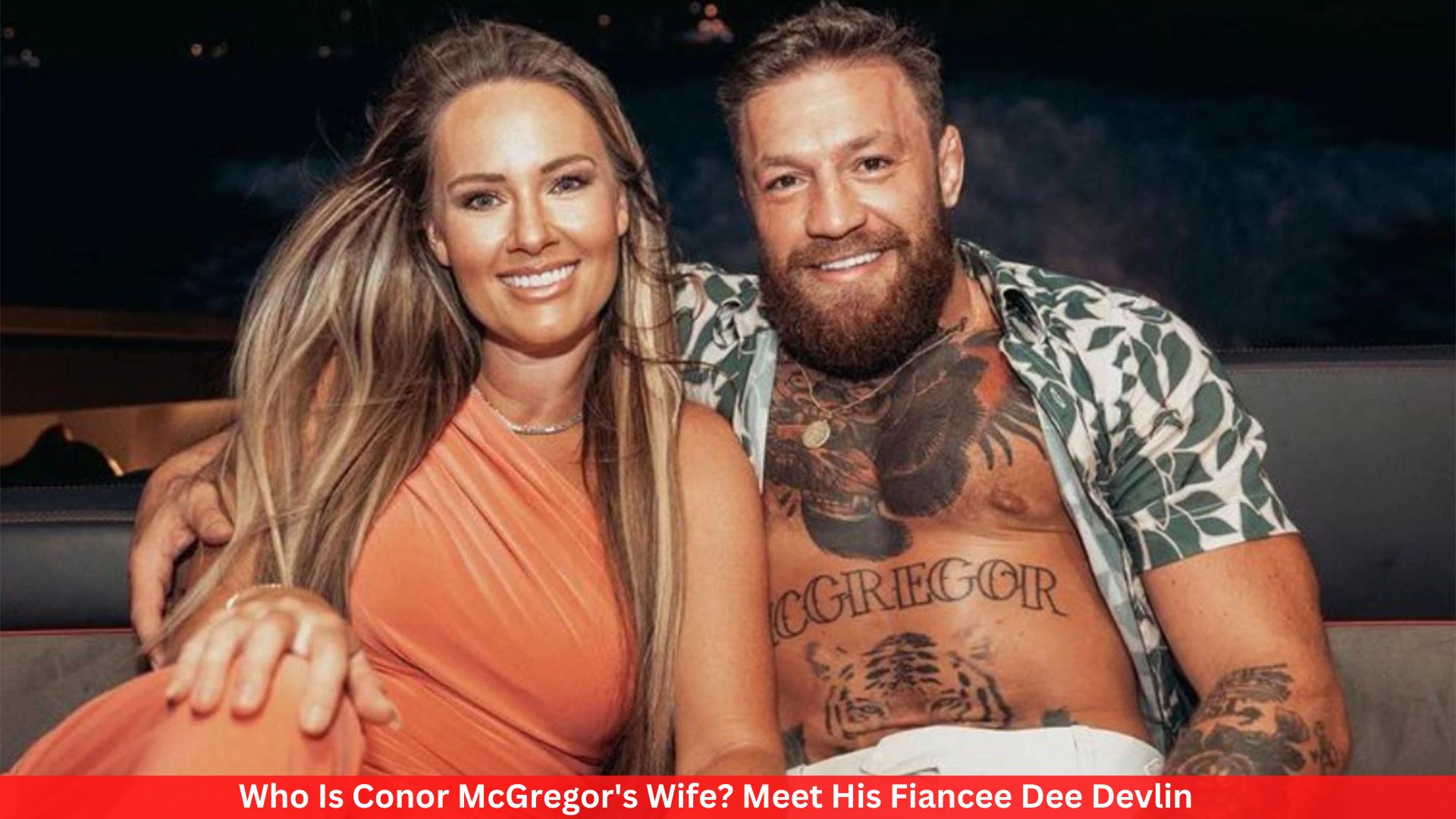 Who Is Conor McGregor's Wife? Meet His Fiancee Dee Devlin