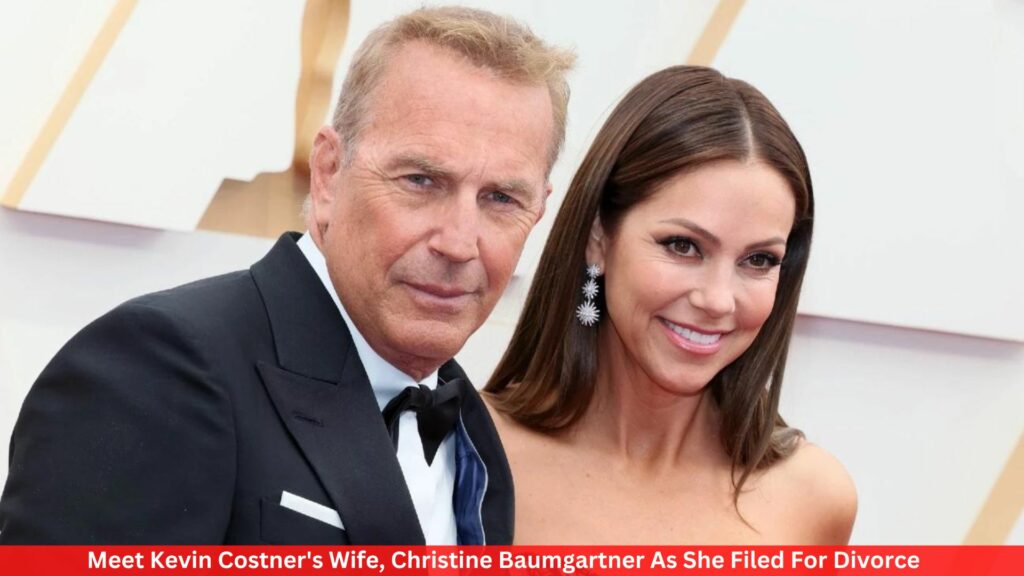 Meet Kevin Costner's Wife, Christine Baumgartner As She Filed For Divorce
