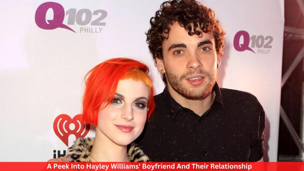 A Peek Into Hayley Williams' Boyfriend And Their Relationship