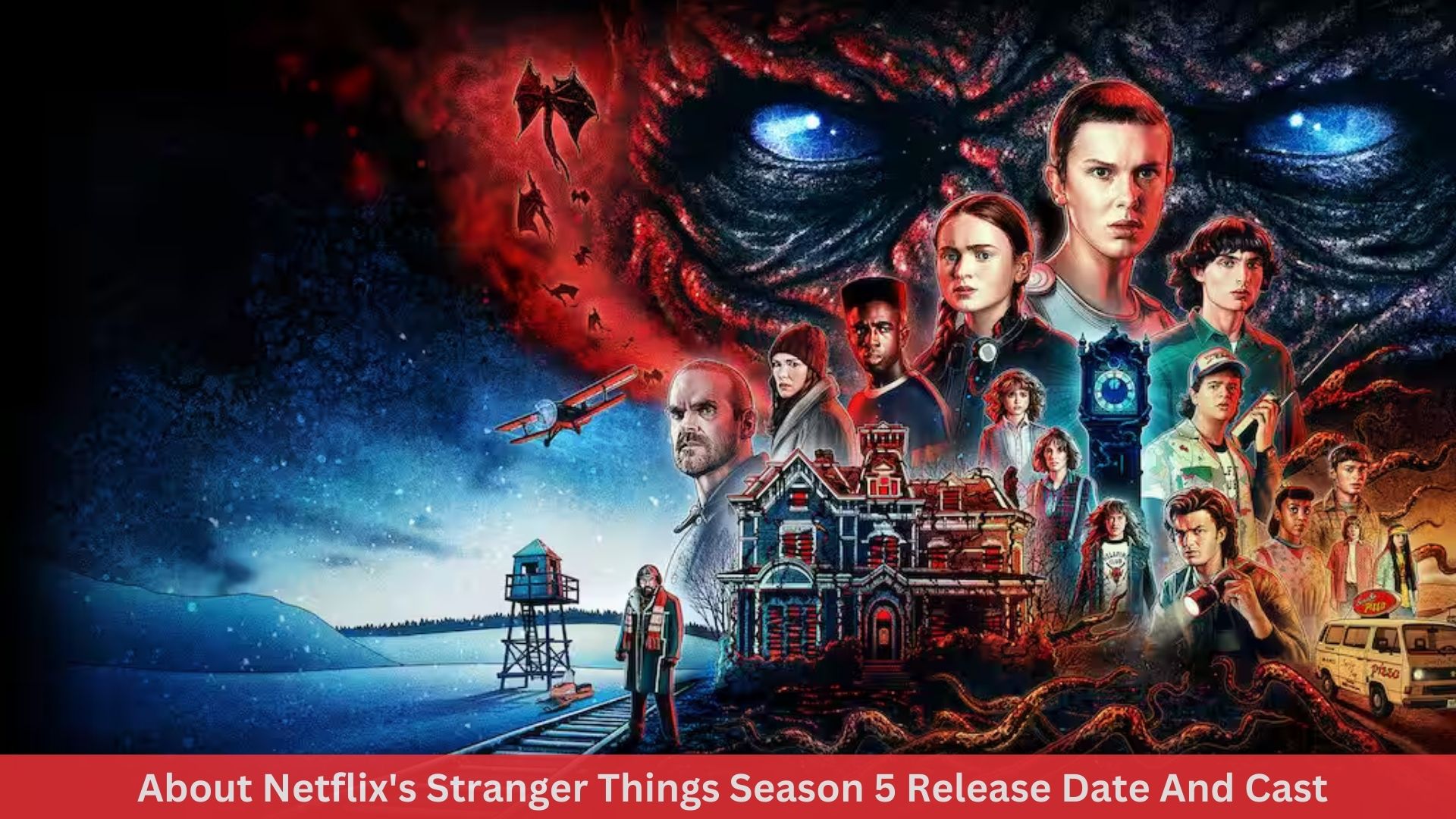 About Netflix's Stranger Things Season 5 Release Date And Cast